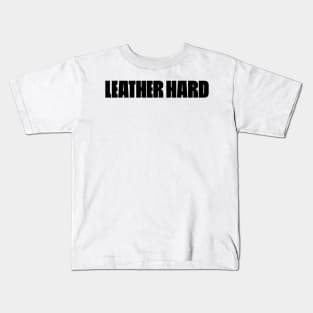 LEATHER HARD Kids T-Shirt